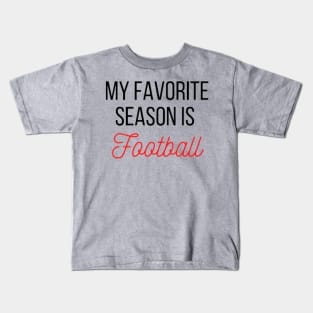 My favorite season is Football Kids T-Shirt